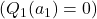 ( Q_1(a_1) = 0 )