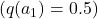 ( q(a_1) = 0.5 )