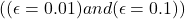 (( \epsilon = 0.01 ) and ( \epsilon = 0.1 ))