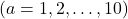 ( a = 1, 2, \ldots, 10 )