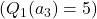 ( Q_1(a_3) = 5 )