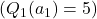 ( Q_1(a_1) = 5 )