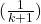 ( \frac{1}{k+1} )