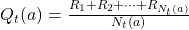 Q_t(a) = \frac{R_1 + R_2 + \dots + R_{N_t(a)}}{N_t(a)}