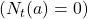 ( N_t(a) = 0 )